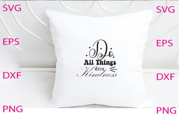 Do All Things with Kindness Svg Design Review