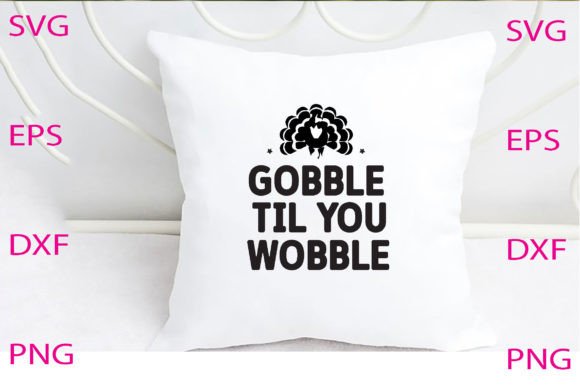Gobble Til You Wobble Svg Design Review