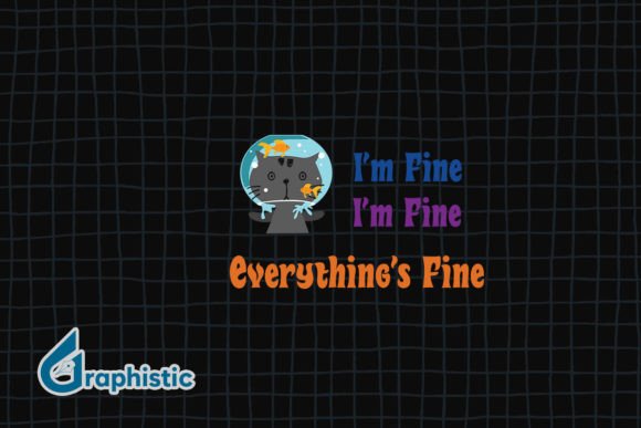 I'm Fine Everything is Fine Funny Cat Embroidery