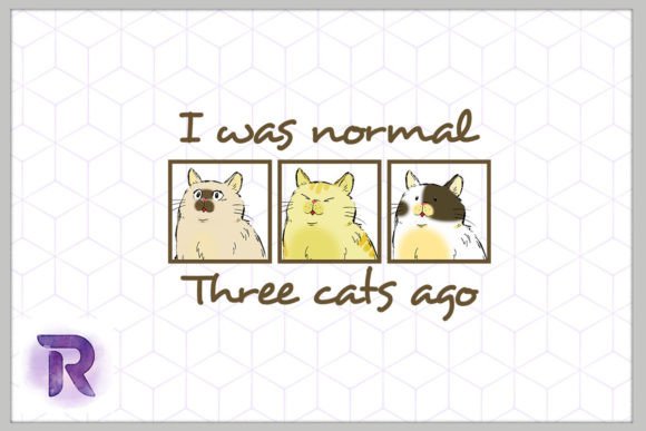 I Was Normal Three Cats Ago Cat PNG Review
