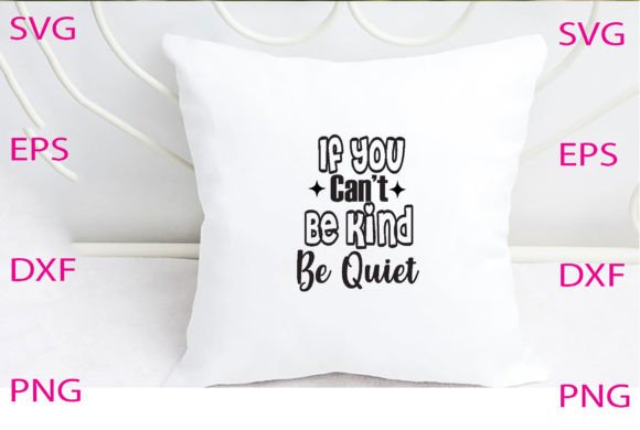 If You Can’t Be Kind Be Quiet Svg Design Review