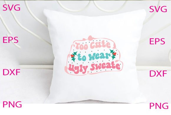 Too Cute to Wear Ugly Sweate Svg Design Review